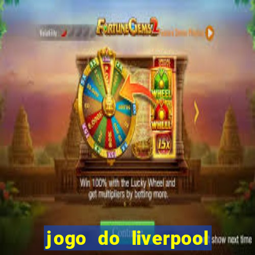 jogo do liverpool ao vivo