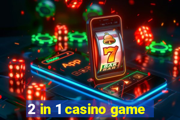 2 in 1 casino game