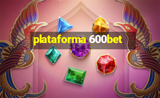 plataforma 600bet