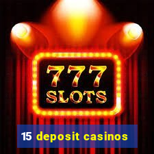 15 deposit casinos