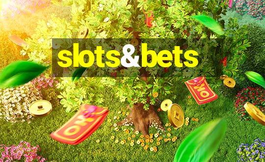 slots&bets