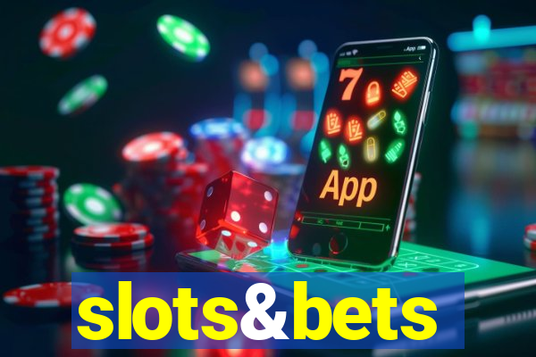 slots&bets