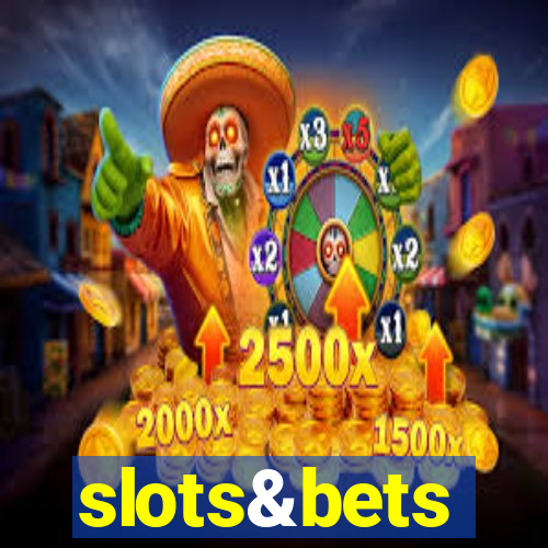 slots&bets