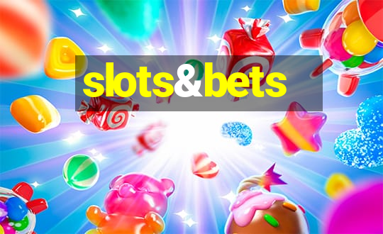 slots&bets