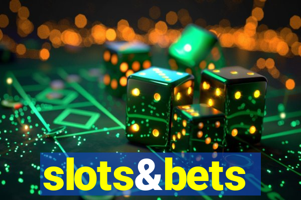 slots&bets