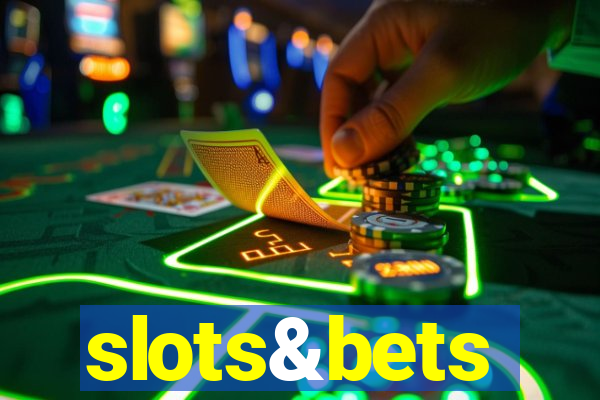 slots&bets