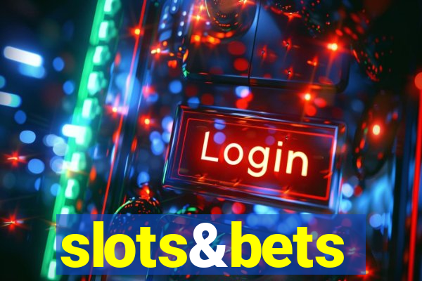 slots&bets