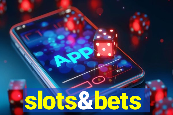 slots&bets