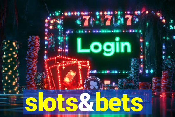 slots&bets