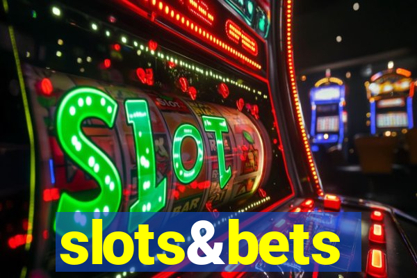 slots&bets