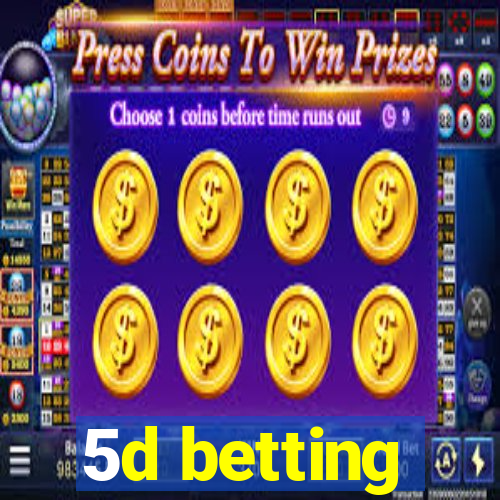 5d betting