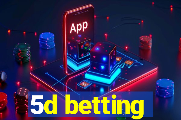 5d betting