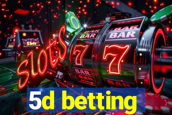 5d betting