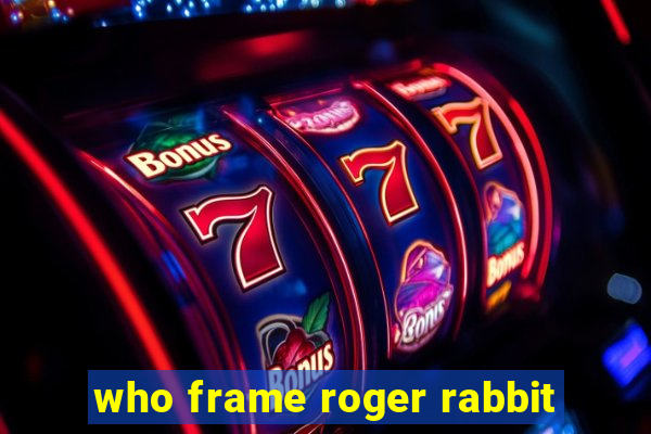 who frame roger rabbit