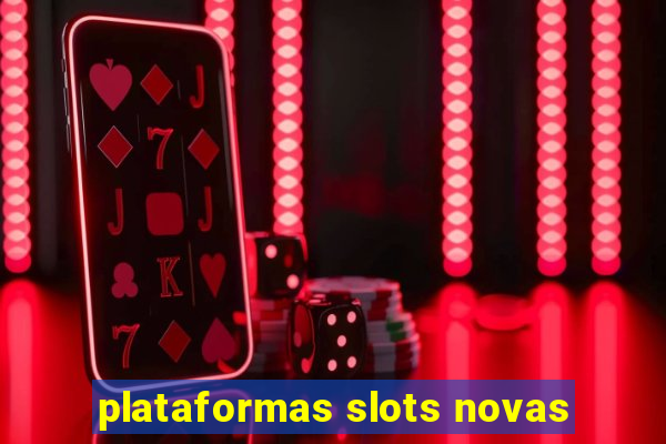 plataformas slots novas