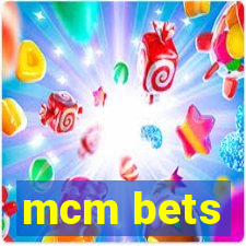 mcm bets