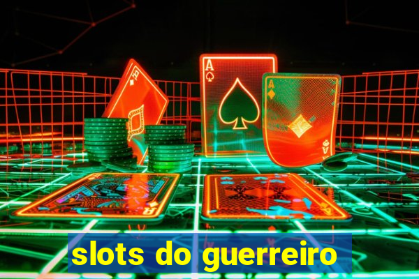 slots do guerreiro