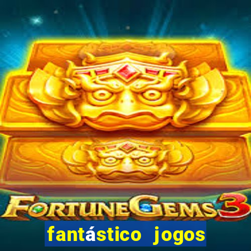 fantástico jogos de azar