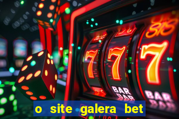 o site galera bet é confiável