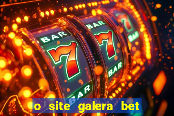 o site galera bet é confiável