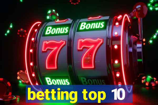 betting top 10