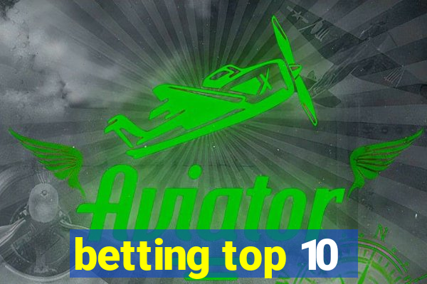 betting top 10