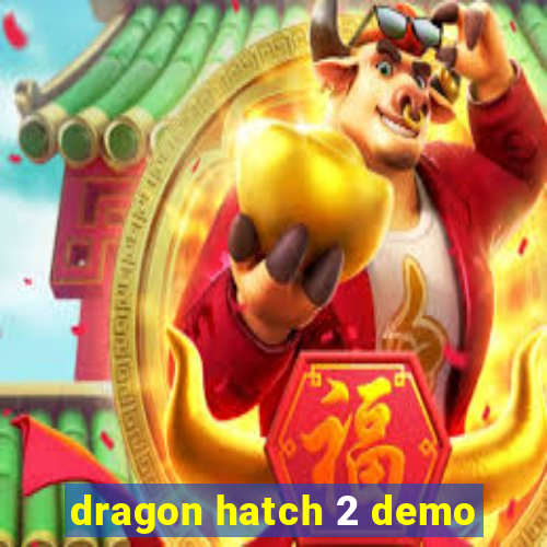 dragon hatch 2 demo