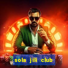 sola jili club casino slot