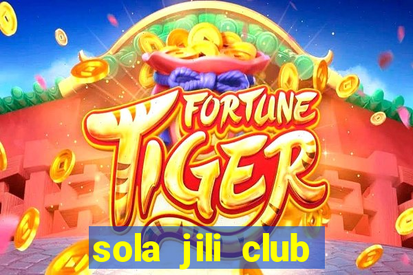 sola jili club casino slot