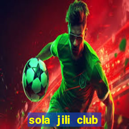 sola jili club casino slot