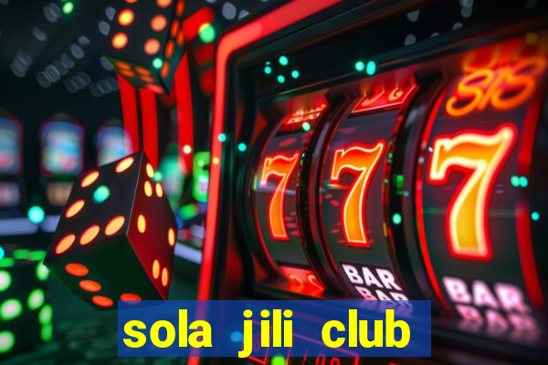 sola jili club casino slot