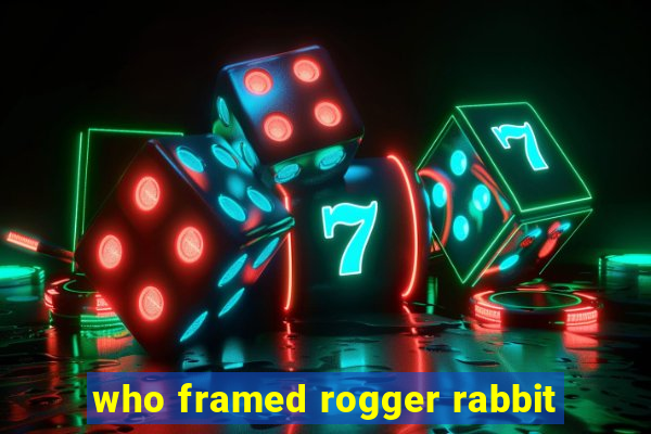 who framed rogger rabbit