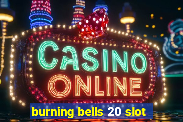 burning bells 20 slot