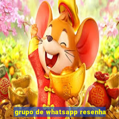 grupo de whatsapp resenha