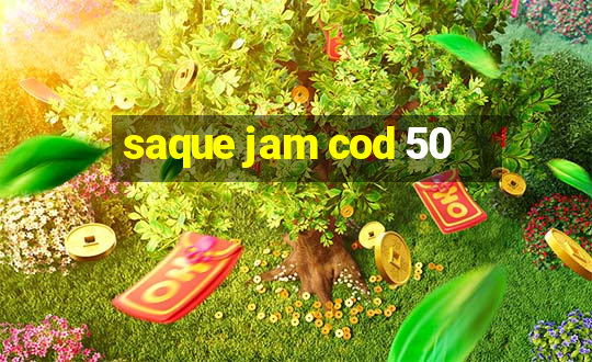 saque jam cod 50