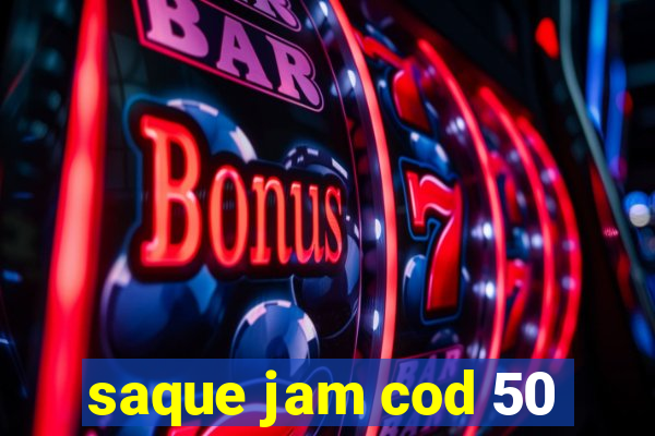 saque jam cod 50