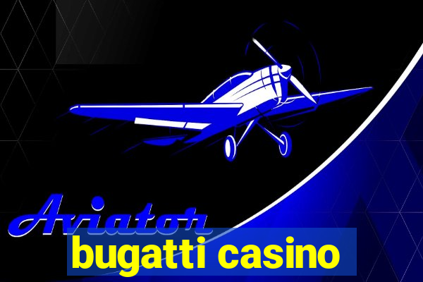 bugatti casino