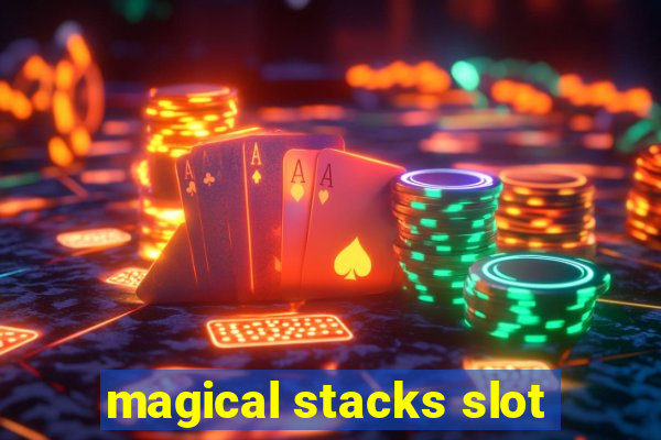 magical stacks slot