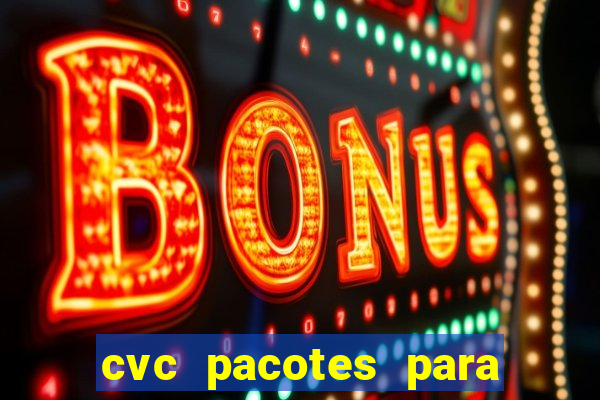 cvc pacotes para porto seguro