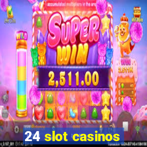 24 slot casinos