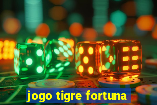 jogo tigre fortuna