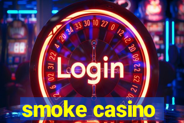 smoke casino