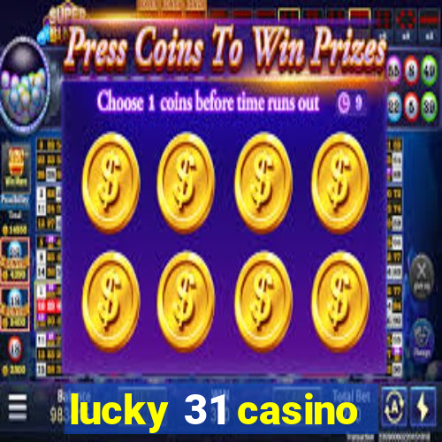 lucky 31 casino