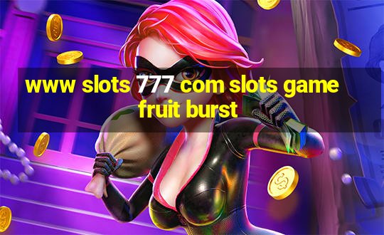 www slots 777 com slots game fruit burst