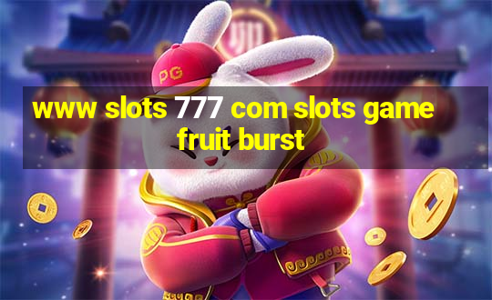 www slots 777 com slots game fruit burst