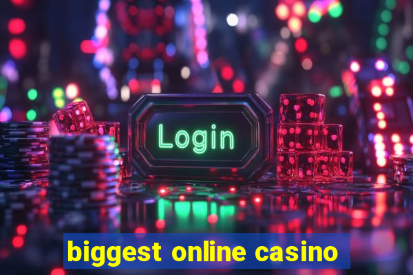 biggest online casino