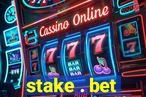 stake . bet