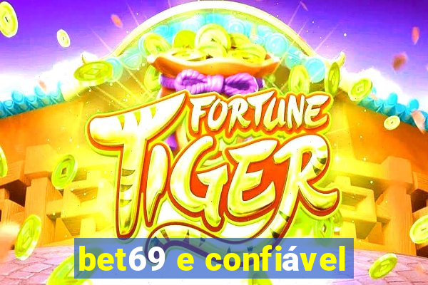 bet69 e confiável