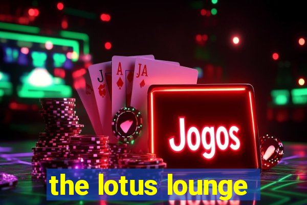 the lotus lounge