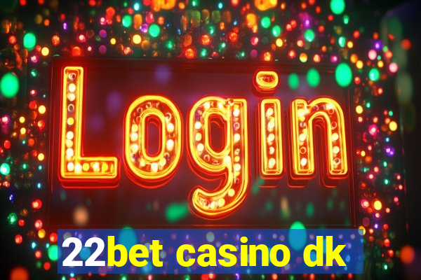 22bet casino dk